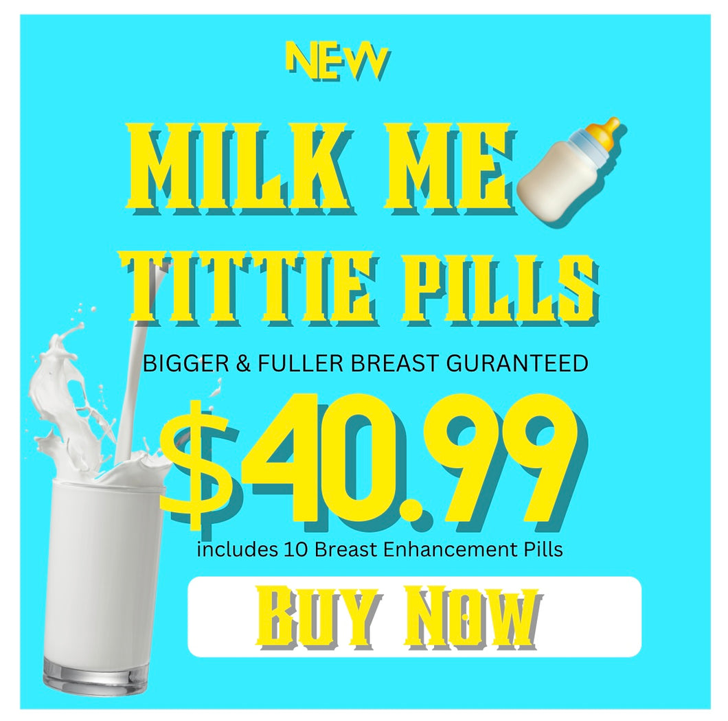 Milk Me Tittie Pills🍼(Breast Enlargement)